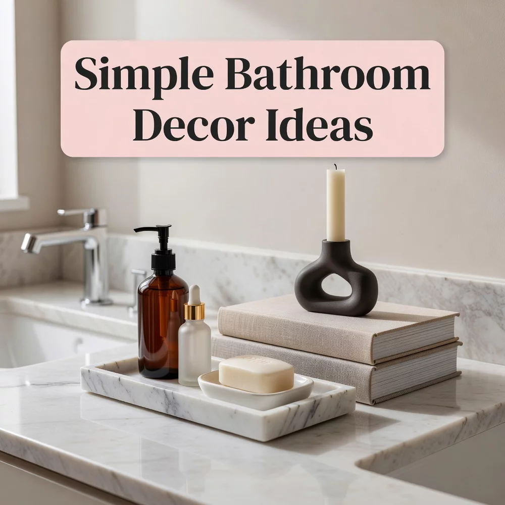 Simple Bathroom Decor Ideas for a Stylish Look